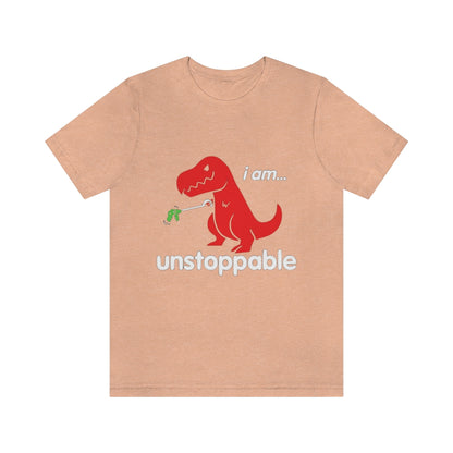 I Am Unstoppable - Unisex T-Shirt