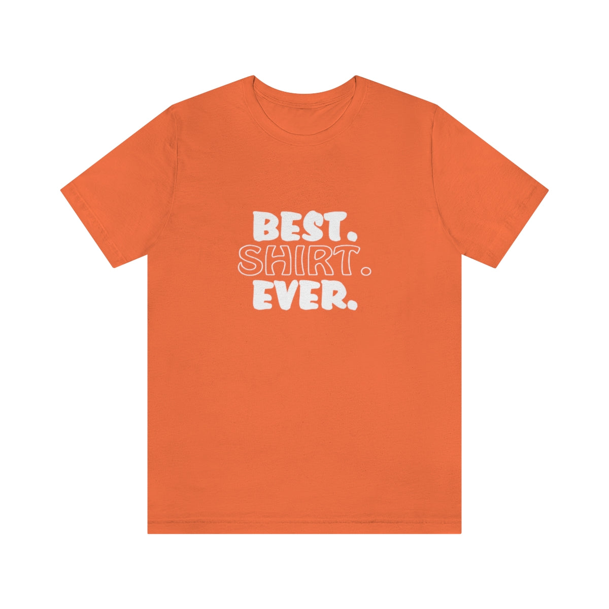 Best. Shirt. Ever. - Unisex T-Shirt