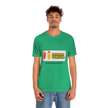 Friends Forever In This Hot Dog Called Life - Unisex T-Shirt