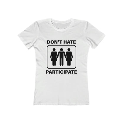 Don't Hate Participate - Women's T-shirt