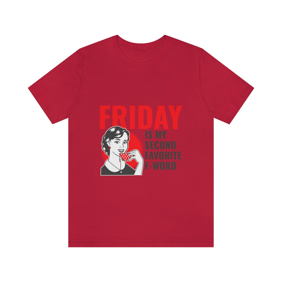 Friday Is My Second Favorite F Word - Unisex T-Shirt