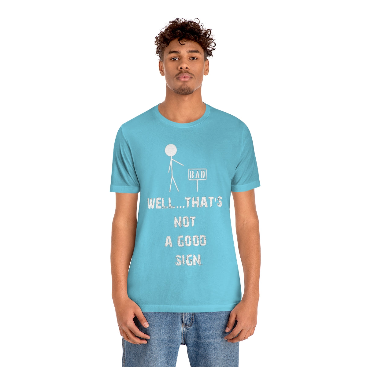 Well... That's Not A Good Sign - Unisex T-Shirt