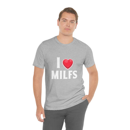 I Heart MILFs - Unisex T-Shirt