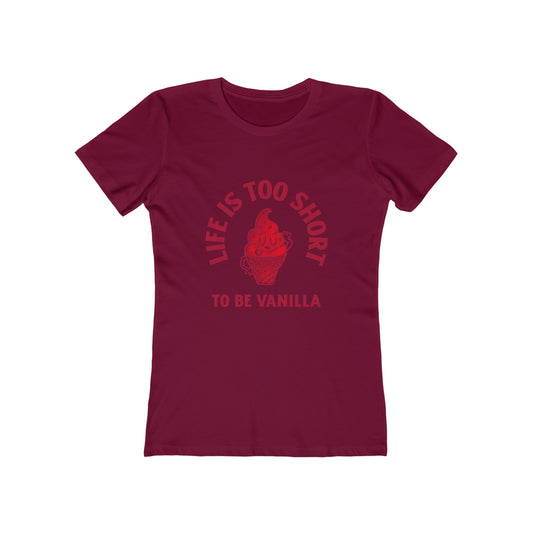 Life Is Too Short To Be Vanilla - Women's T-shirt