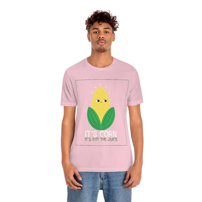 It's Corn.  It's Got The Juice 2 - Unisex T-Shirt