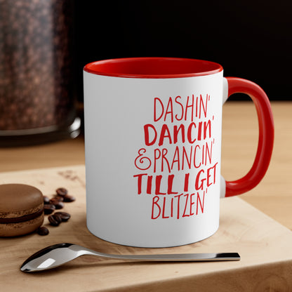 Dashin' Dancin' And Pracin' TIll I Get Blitzen - 11 oz Coffee Mug