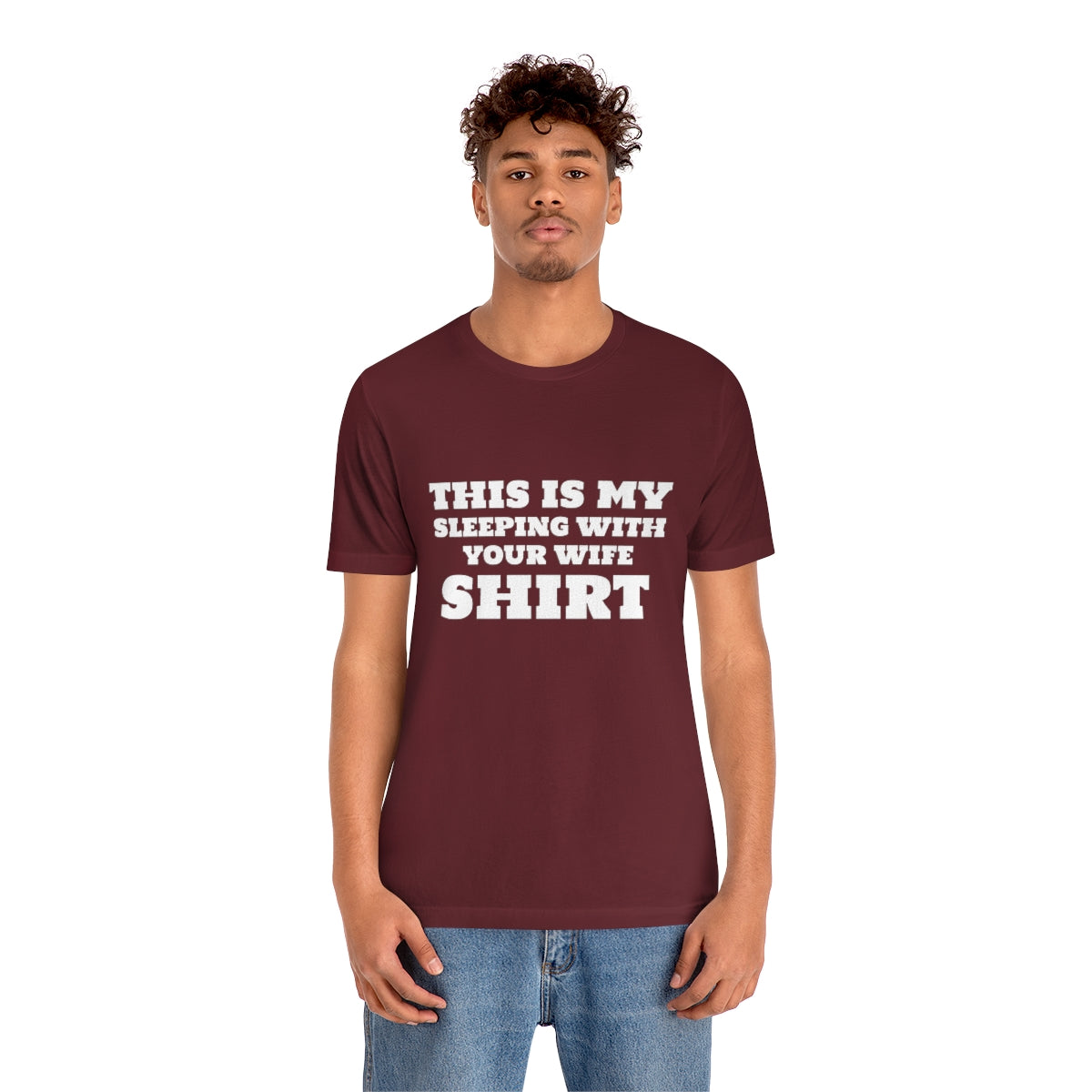 This Is My Sleeping With Your Wife Shirt - Unisex T-Shirt