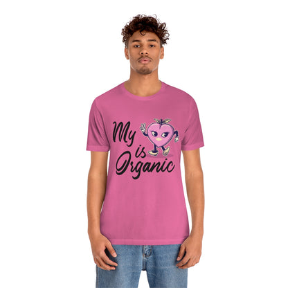 My Peach Is Organic - Unisex T-Shirt