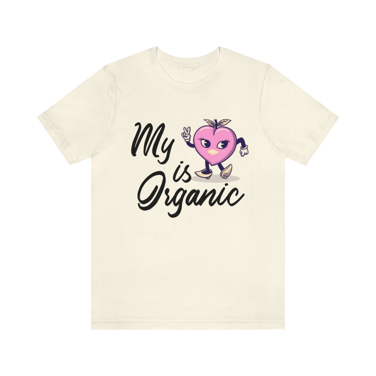 My Peach Is Organic - Unisex T-Shirt