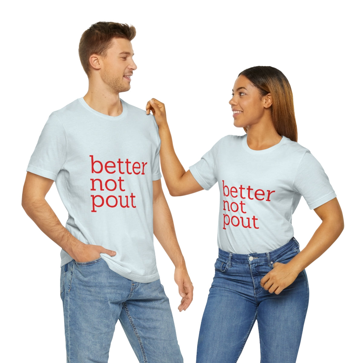 better not pout - Unisex T-Shirt