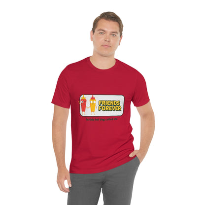 Friends Forever In This Hot Dog Called Life - Unisex T-Shirt