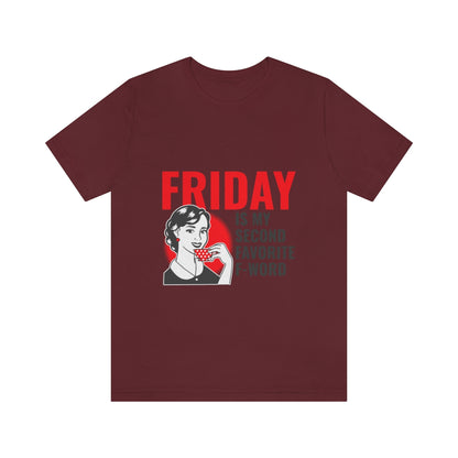 Friday Is My Second Favorite F Word - Unisex T-Shirt