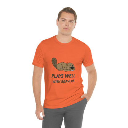 Plays Well With Beavers 2 - Unisex T-Shirt