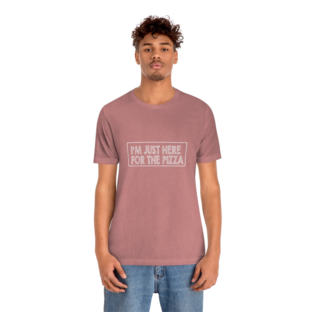 I'm Just Here For The Pizza - Unisex T-Shirt