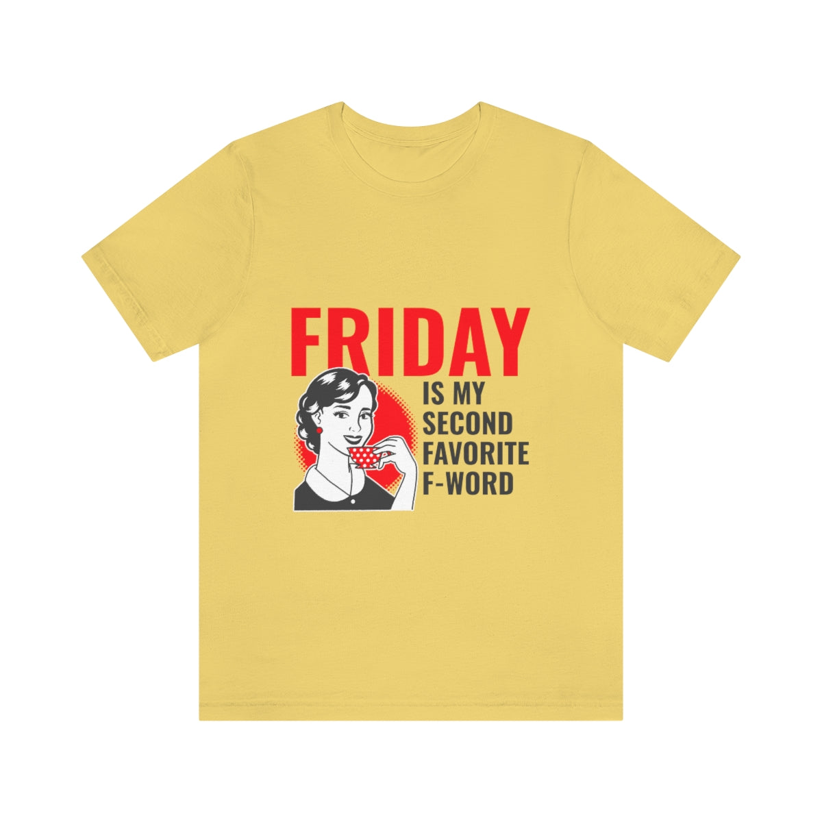 Friday Is My Second Favorite F Word - Unisex T-Shirt