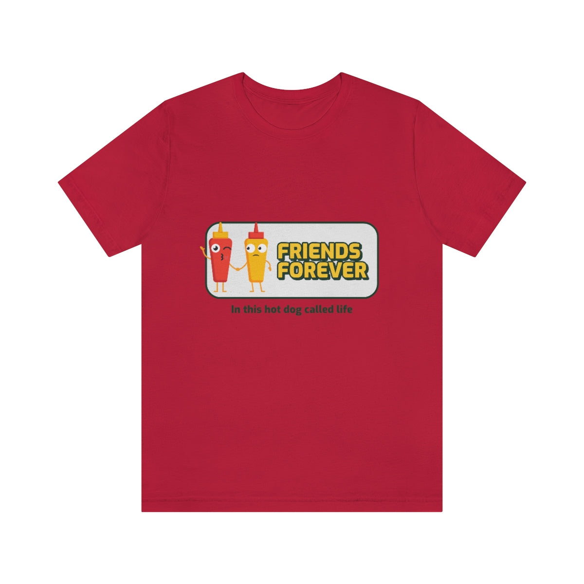 Friends Forever In This Hot Dog Called Life - Unisex T-Shirt