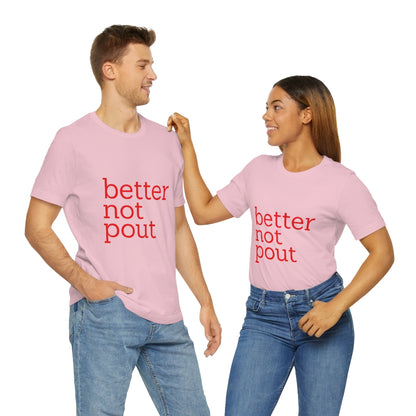 better not pout - Unisex T-Shirt