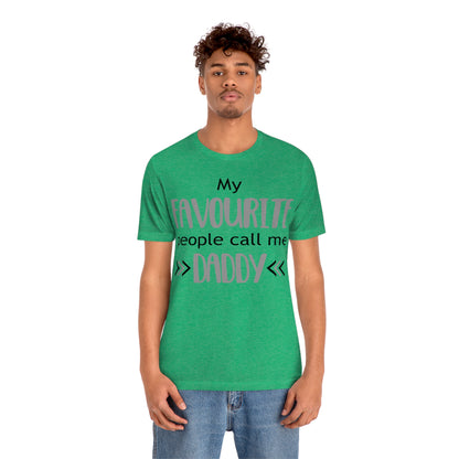 My Favourite People Call Me Daddy - Unisex T-Shirt