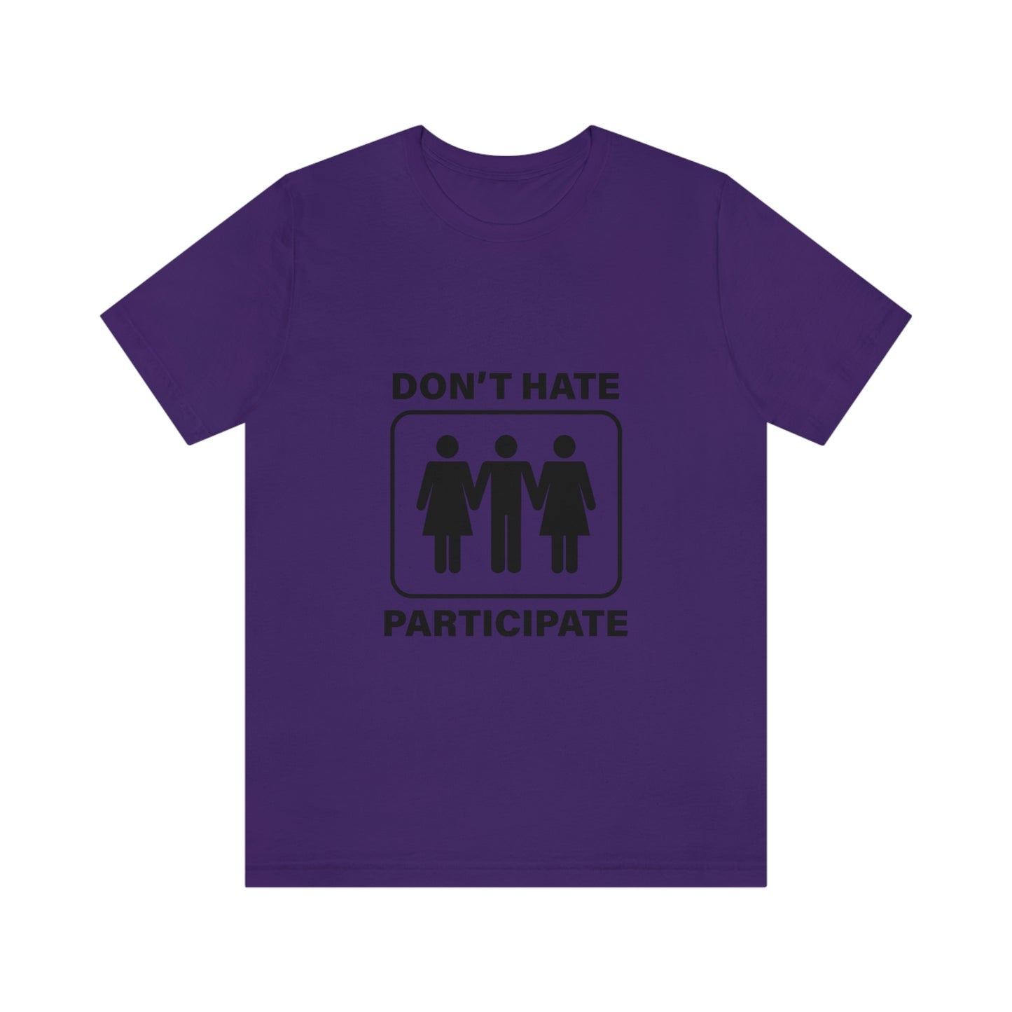 Don't Hate Participate - Unisex T-Shirt