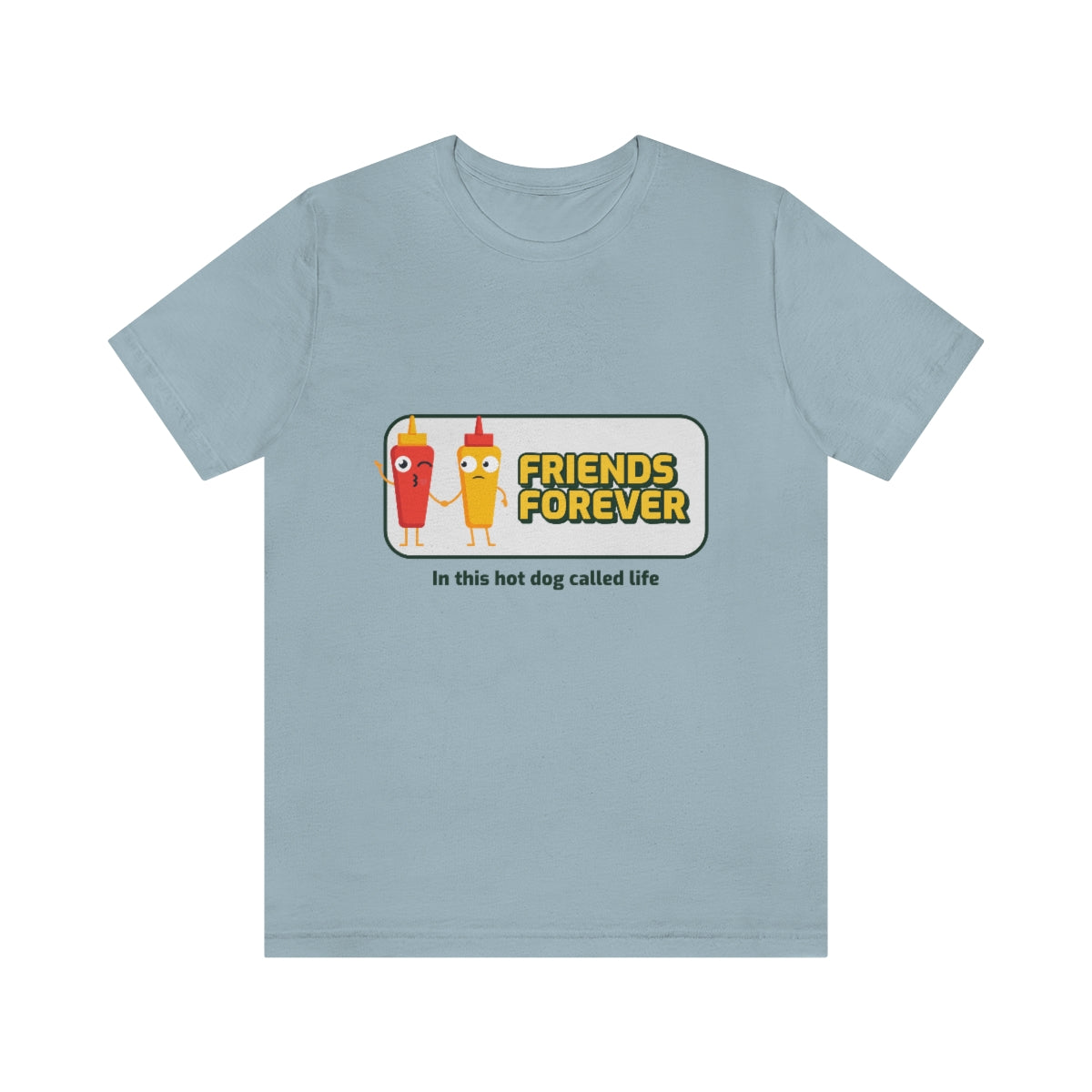 Friends Forever In This Hot Dog Called Life - Unisex T-Shirt