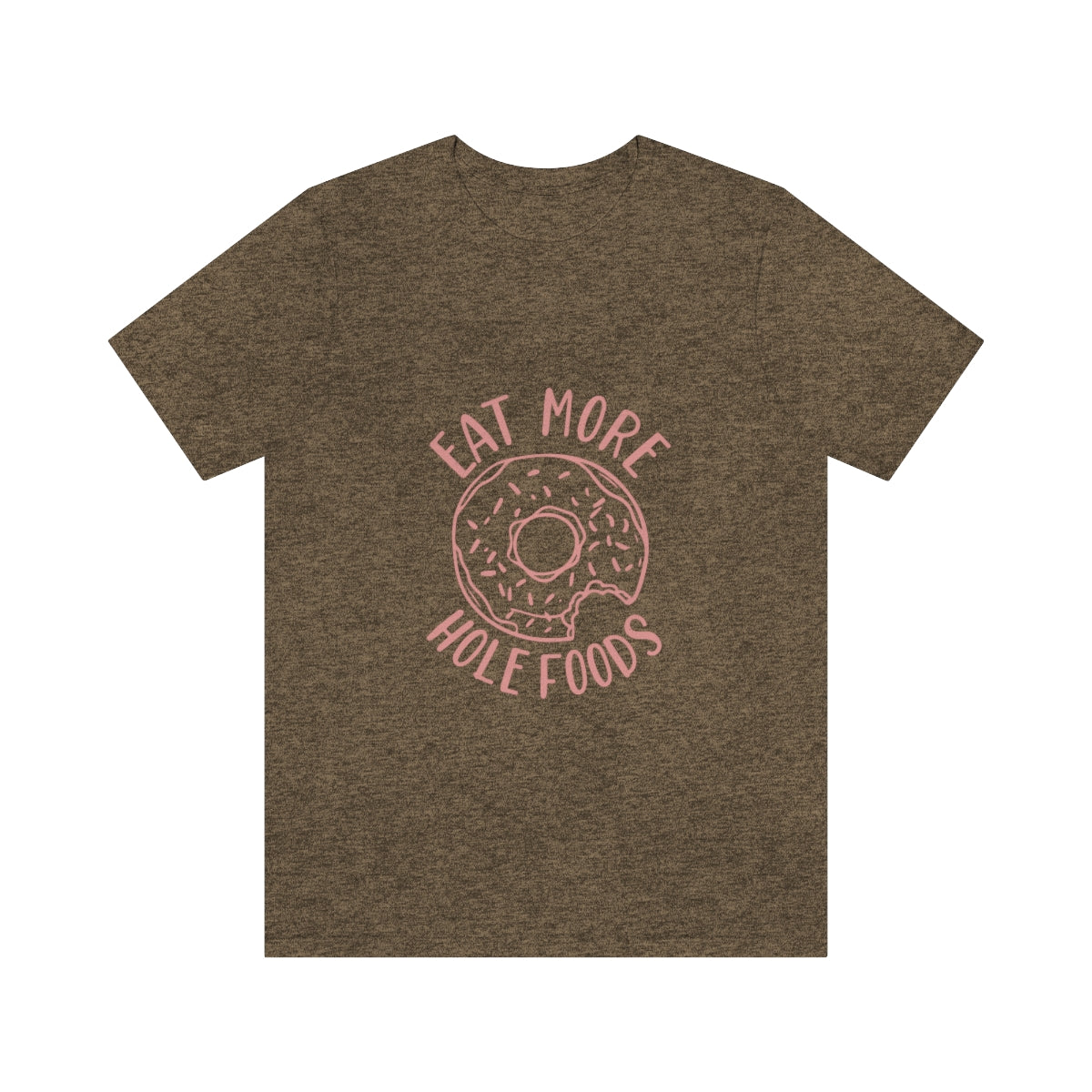 Eat More Hole Foods - Unisex T-Shirt