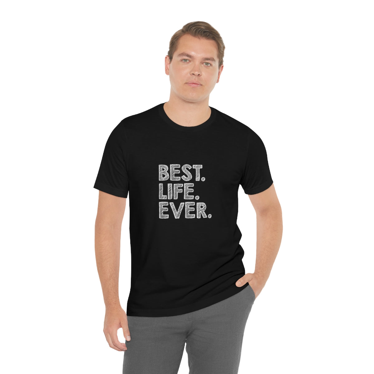 Best. Life. Ever. - Unisex T-Shirt