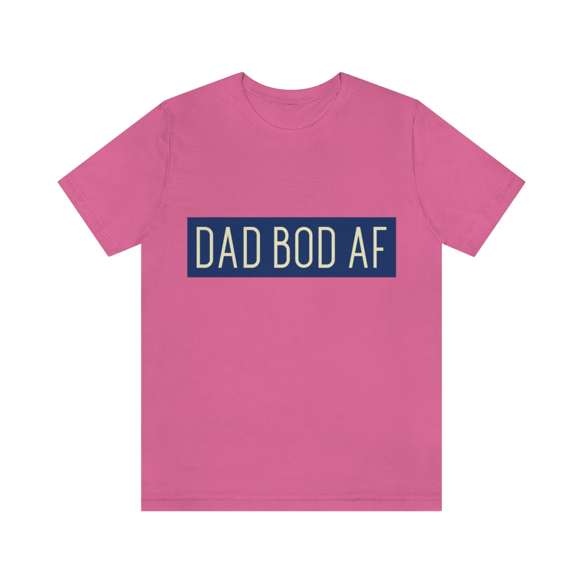 Dad Bod AF - Unisex T-Shirt