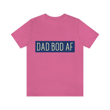 Dad Bod AF - Unisex T-Shirt