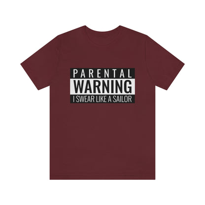 Parental Warning I Swear Like A Sailor - Unisex T-Shirt