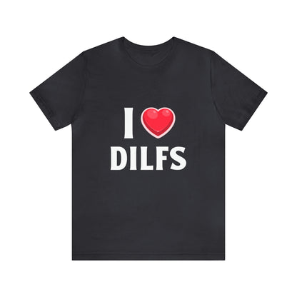 I Heart DILFs - Unisex T-Shirt