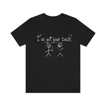 I've Got Your Back - Unisex T-Shirt