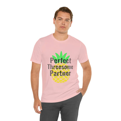 Perfect Threesome Partner - Unisex T-Shirt