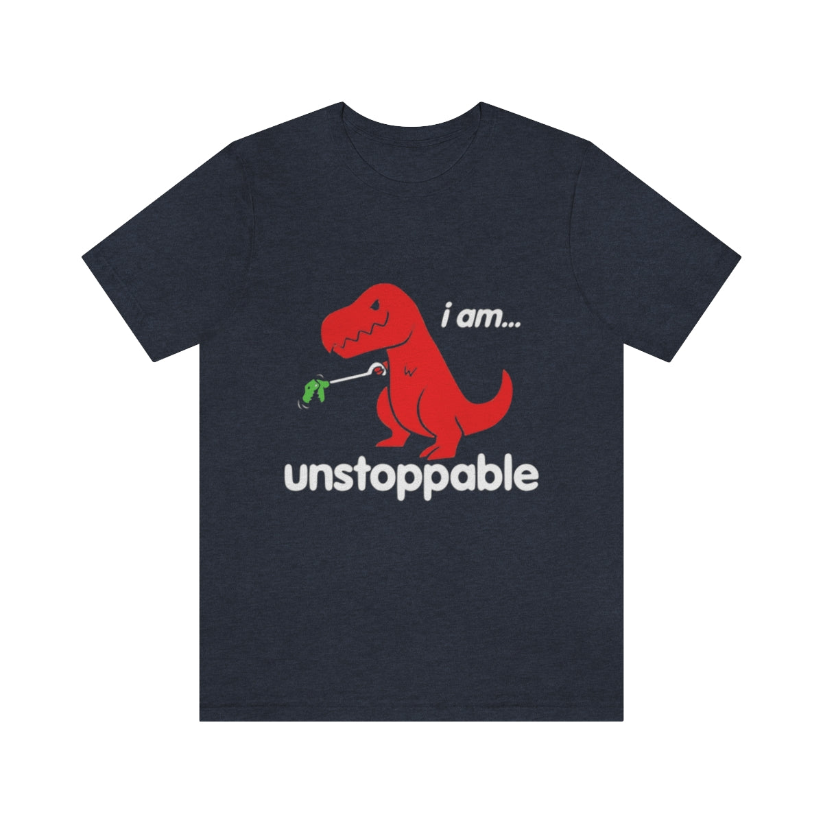 I Am Unstoppable - Unisex T-Shirt