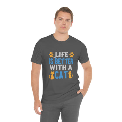 Life Is Better With Cat - Unisex T-Shirt