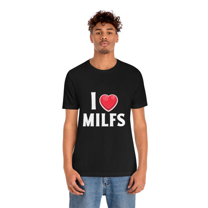 I Heart MILFs - Unisex T-Shirt