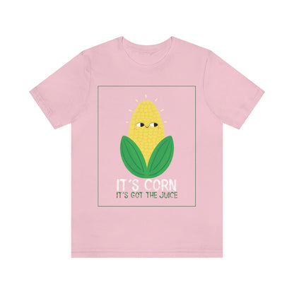 It's Corn.  It's Got The Juice 2 - Unisex T-Shirt