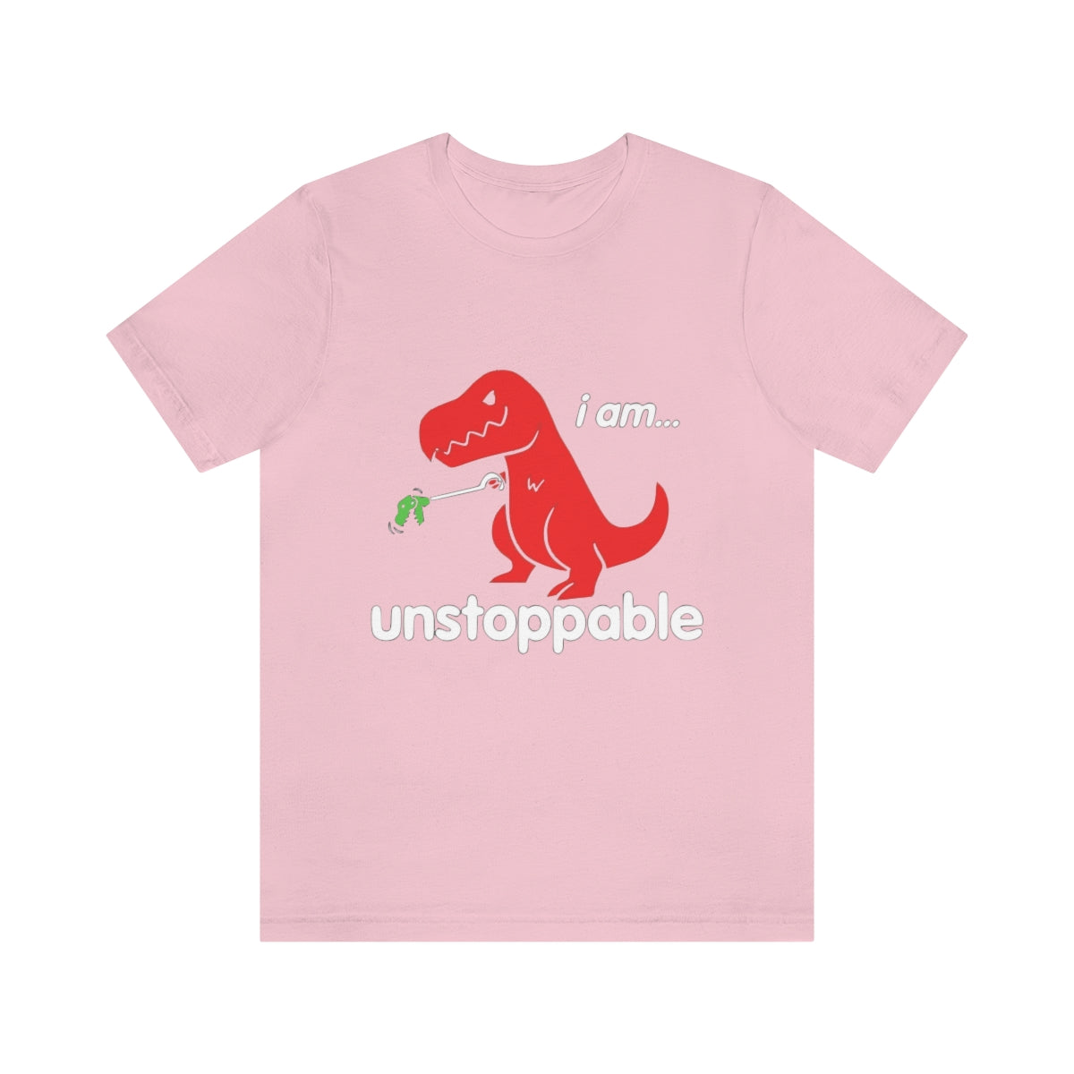 I Am Unstoppable - Unisex T-Shirt