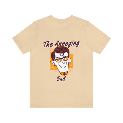 The Annoying Dad - Unisex T-Shirt