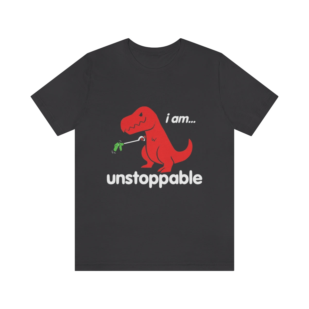 I Am Unstoppable - Unisex T-Shirt