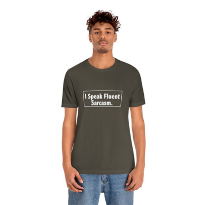 I Speak Fluent Sarcasm - Unisex T-Shirt