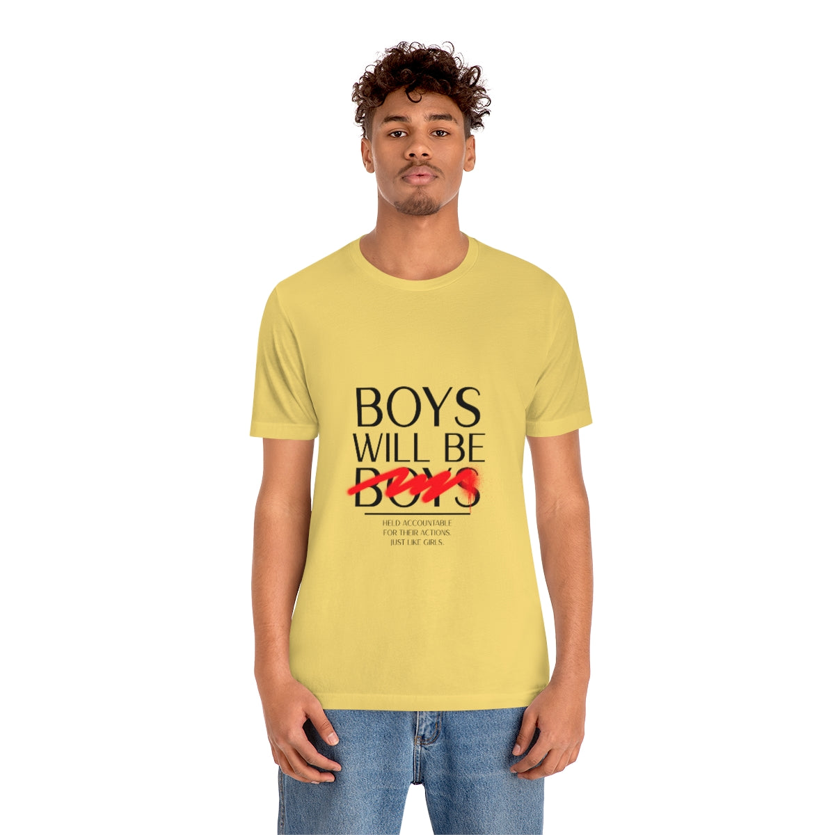 Boys Will Be Boys - Unisex T-Shirt