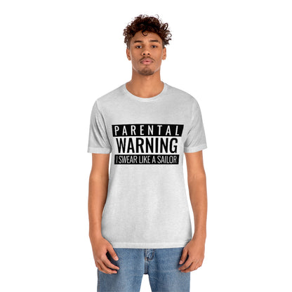 Parental Warning I Swear Like A Sailor - Unisex T-Shirt