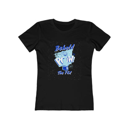 Pow... Behold The Fist - Women's T-shirt