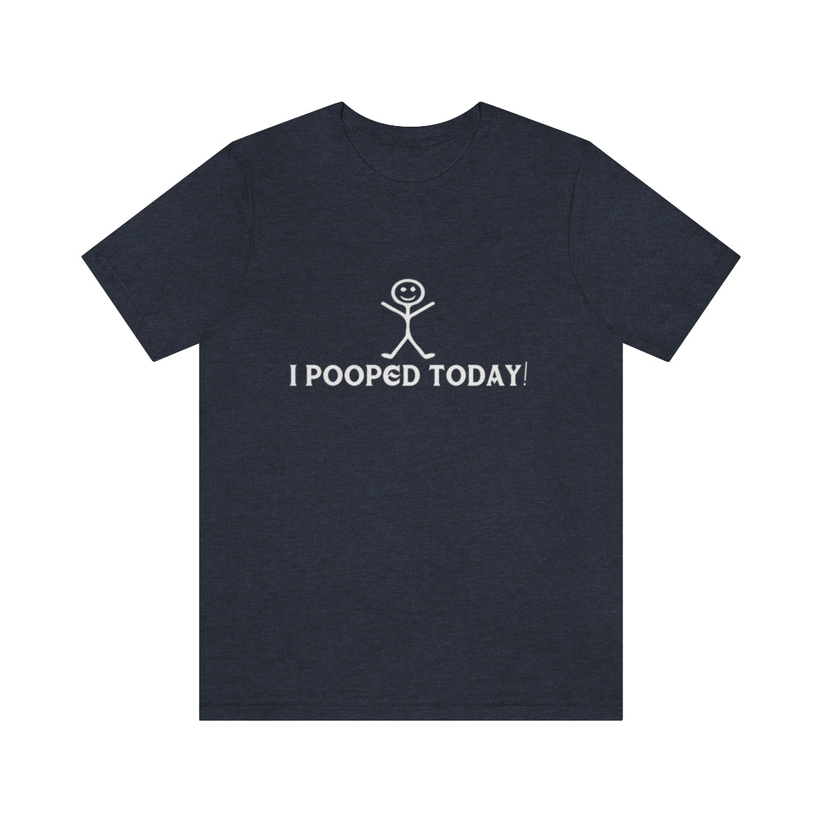 I Pooped Today! 2 - Unisex T-Shirt