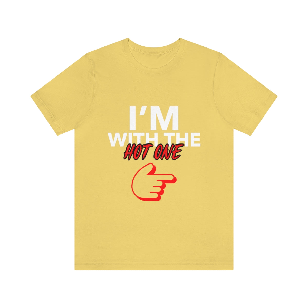 I'm With The Hot One - Unisex T-Shirt