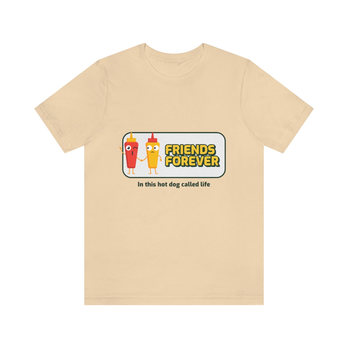 Friends Forever In This Hot Dog Called Life - Unisex T-Shirt