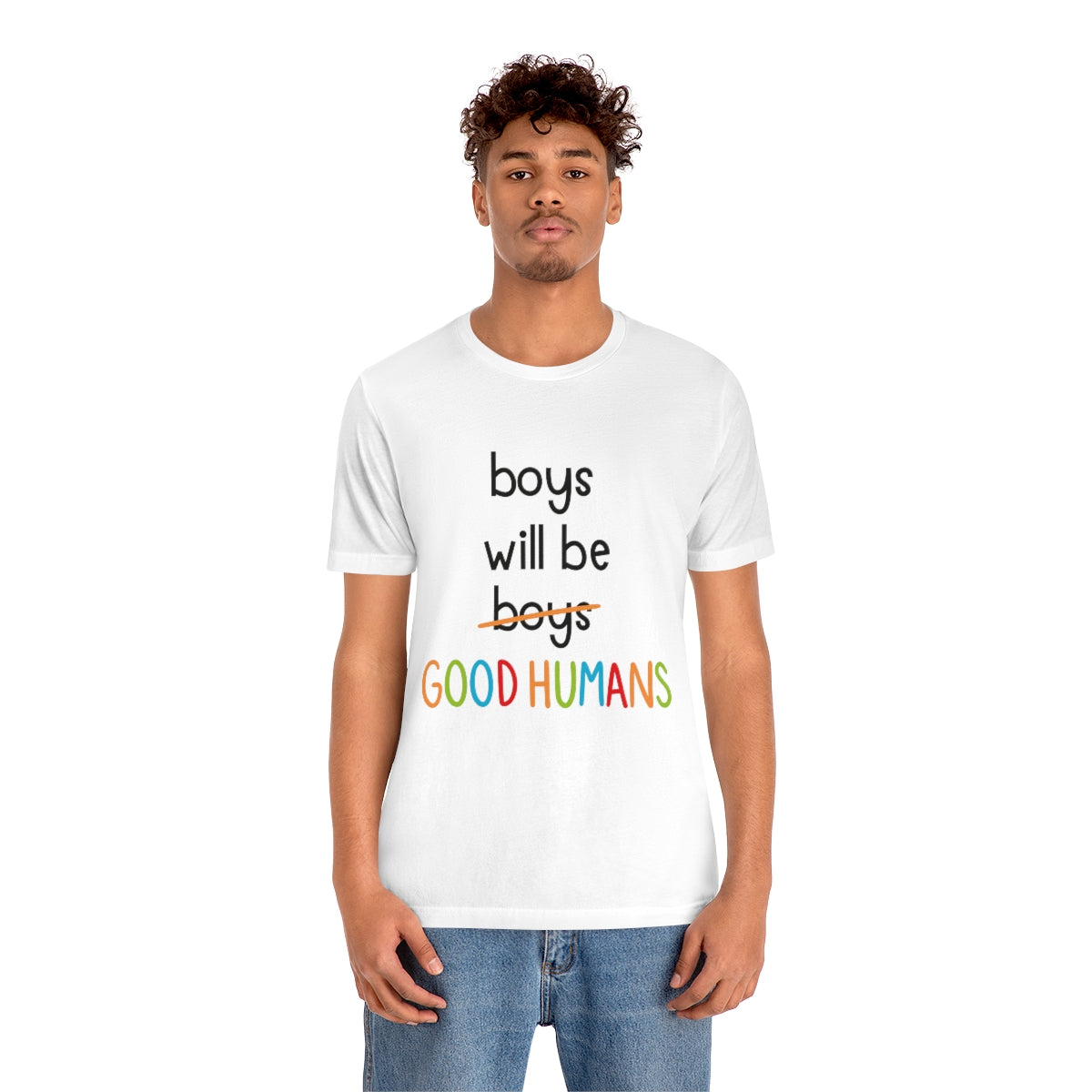 Boys Will Be Good Humans - Unisex T-Shirt