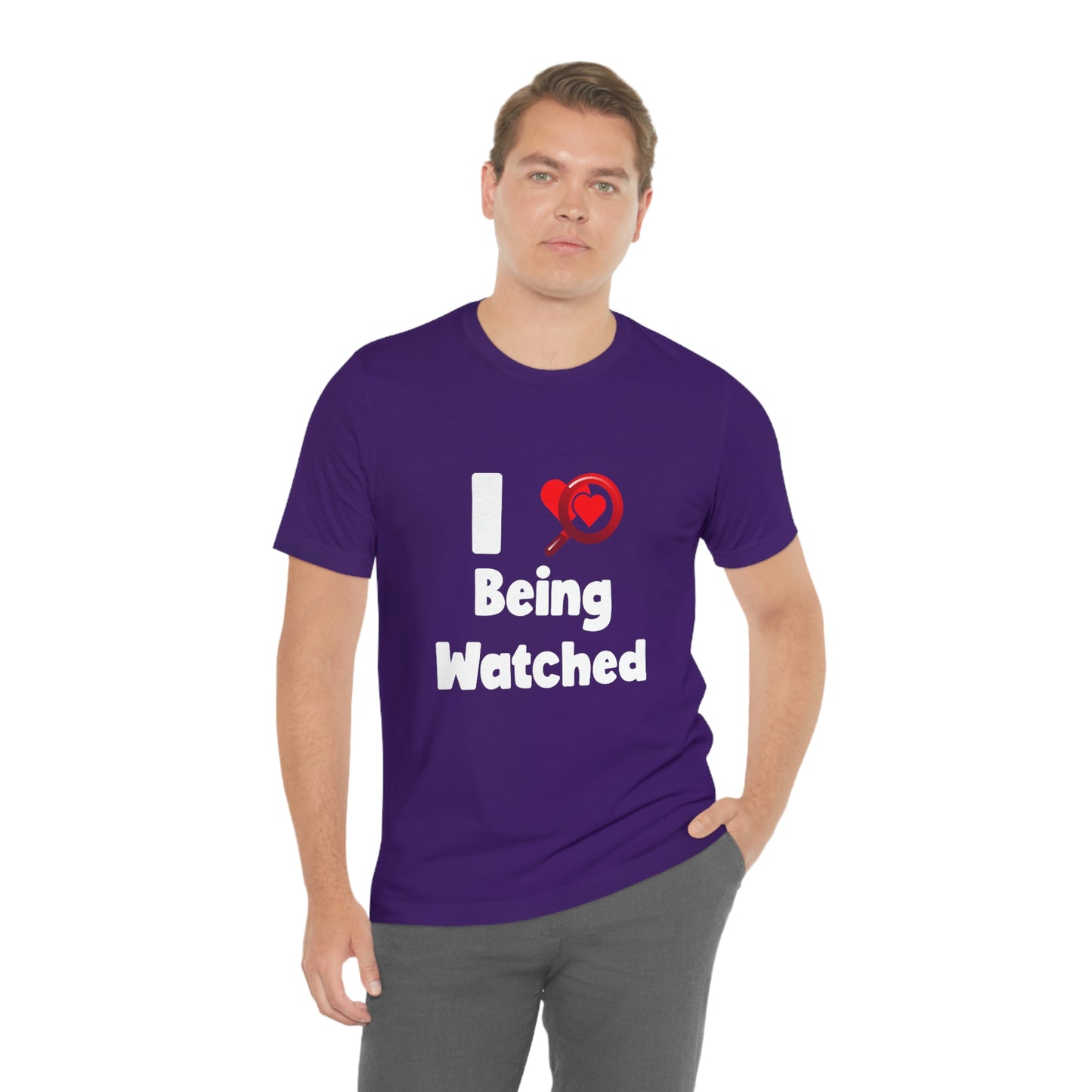 I Love Being Watched 3 - Unisex T-Shirt