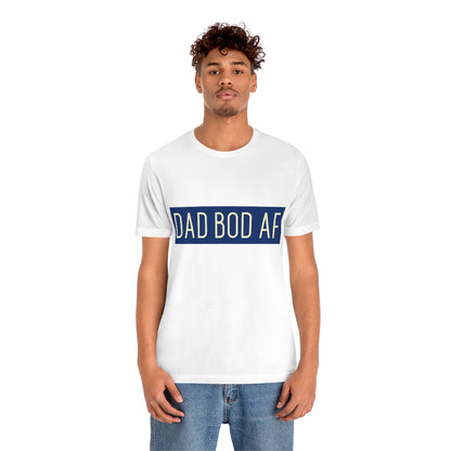 Dad Bod AF - Unisex T-Shirt