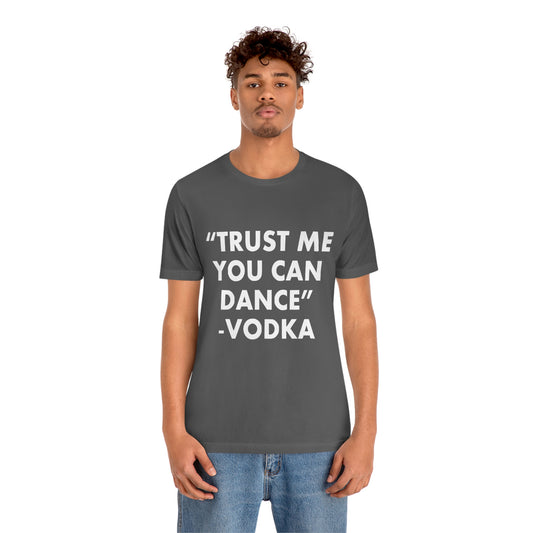 Trust Me You Can Dance 2 - Unisex T-Shirt